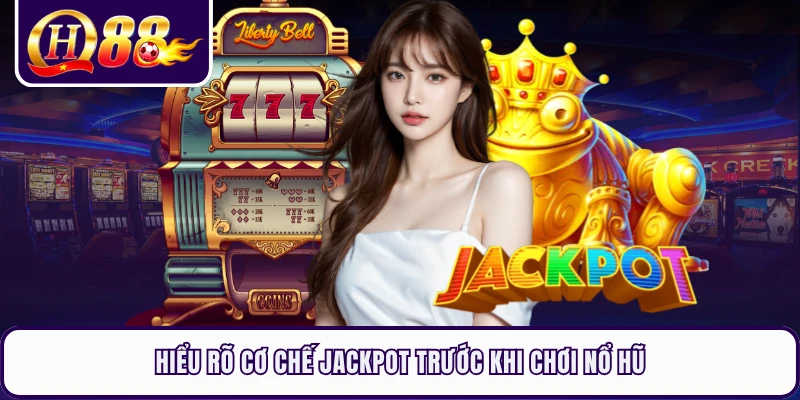 Hiểu rõ cơ chế Jackpot trước khi chơi nổ hũ