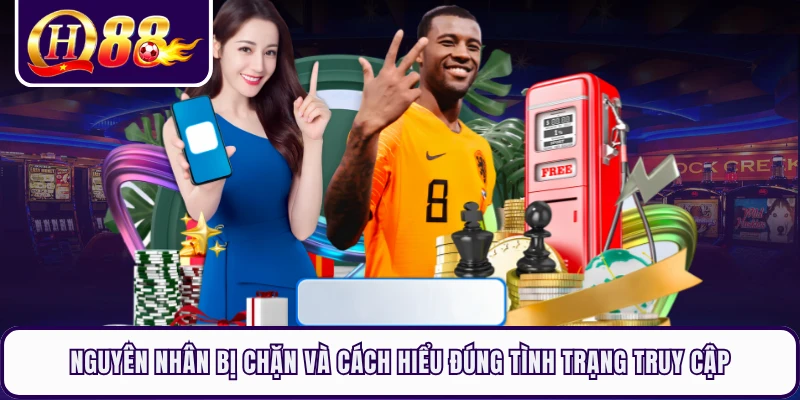 Nguyên nhân bị chặn và cách hiểu đúng tình trạng truy cập